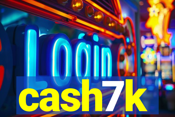 cash7k