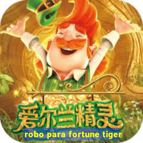 robo para fortune tiger