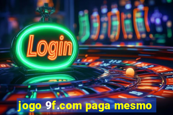 jogo 9f.com paga mesmo