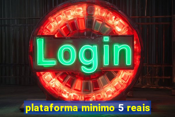 plataforma minimo 5 reais