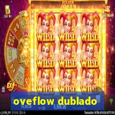 oveflow dublado