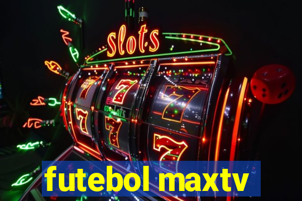 futebol maxtv