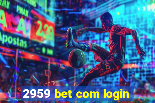 2959 bet com login