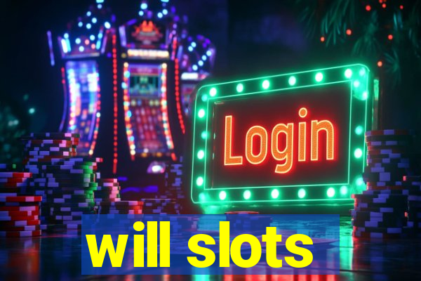 will slots