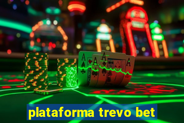 plataforma trevo bet