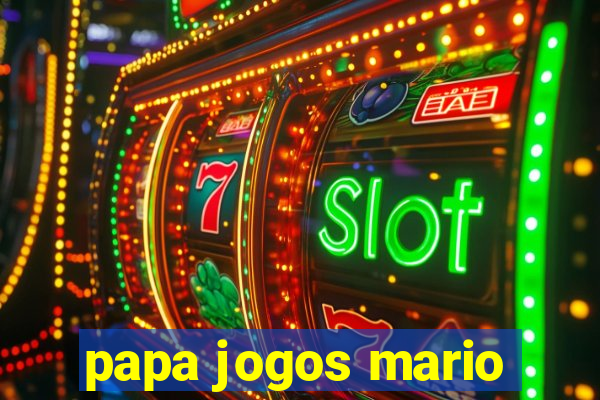 papa jogos mario