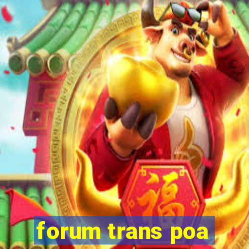 forum trans poa