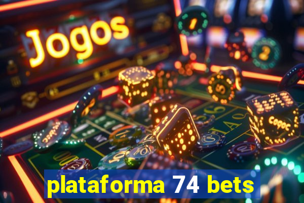 plataforma 74 bets