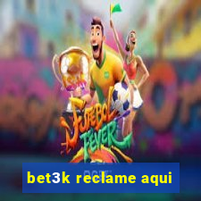 bet3k reclame aqui