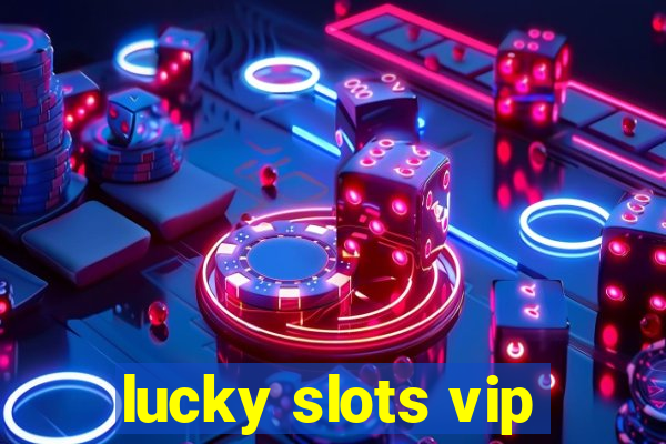 lucky slots vip