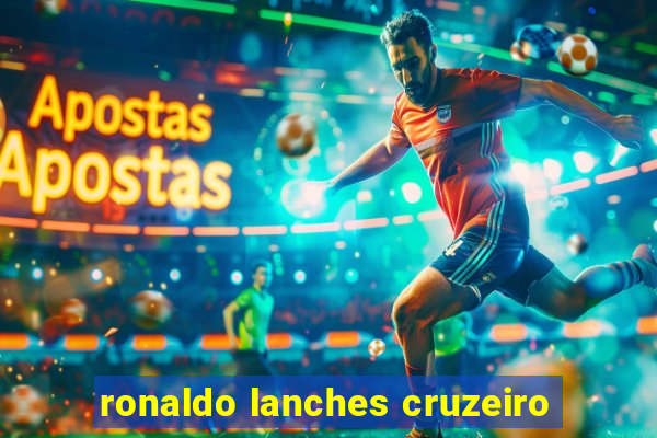 ronaldo lanches cruzeiro