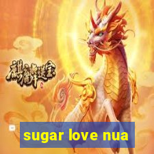 sugar love nua