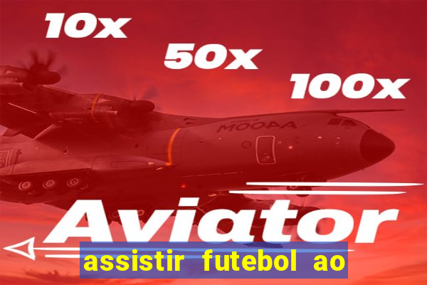 assistir futebol ao vivo multi canais