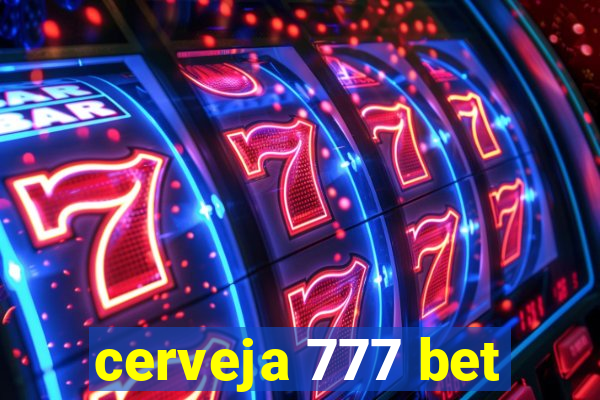 cerveja 777 bet