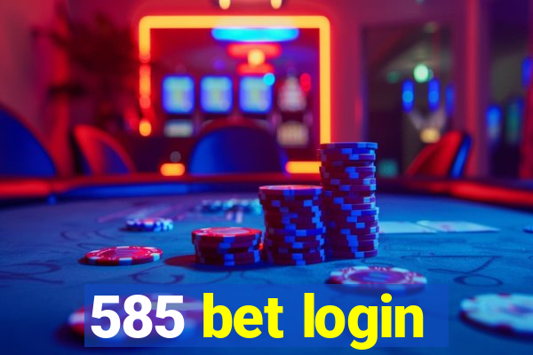 585 bet login