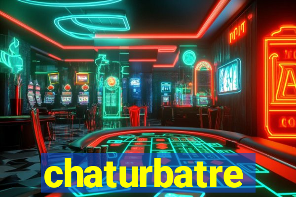 chaturbatre