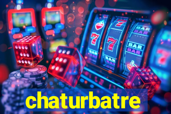 chaturbatre