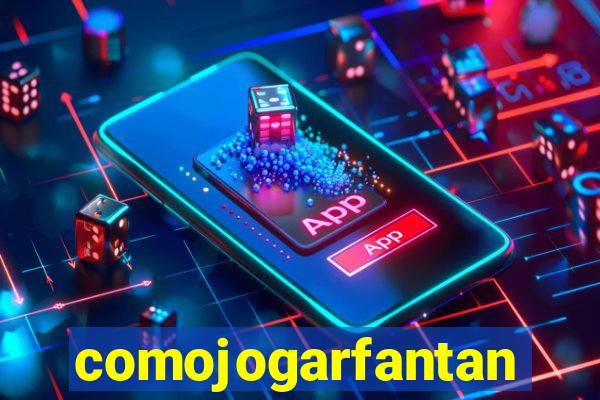 comojogarfantan