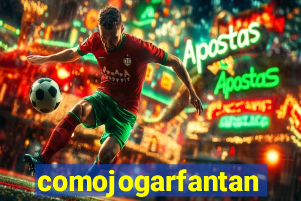 comojogarfantan