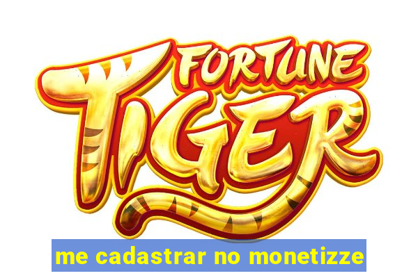 me cadastrar no monetizze