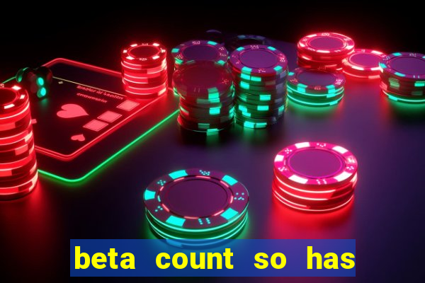 beta count so has changed pt br