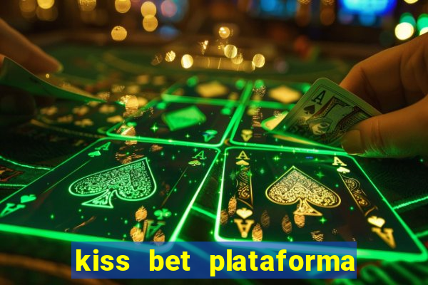 kiss bet plataforma de jogos