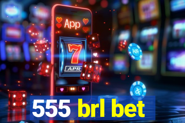 555 brl bet