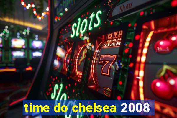 time do chelsea 2008