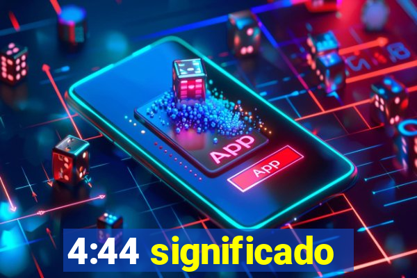 4:44 significado