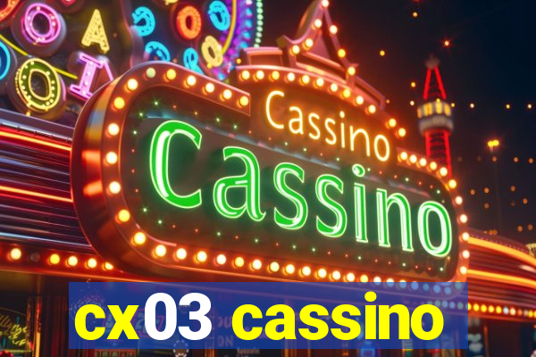 cx03 cassino