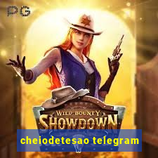 cheiodetesao telegram