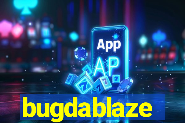 bugdablaze