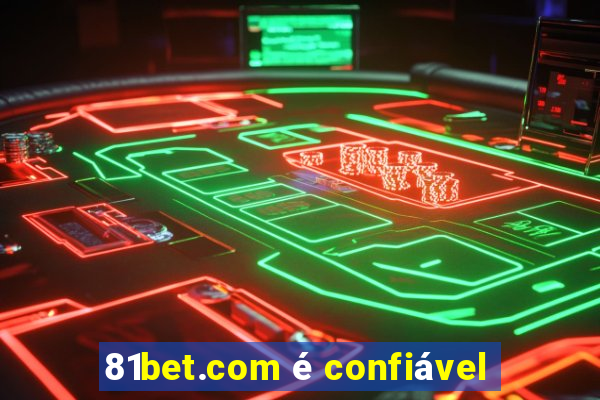 81bet.com é confiável