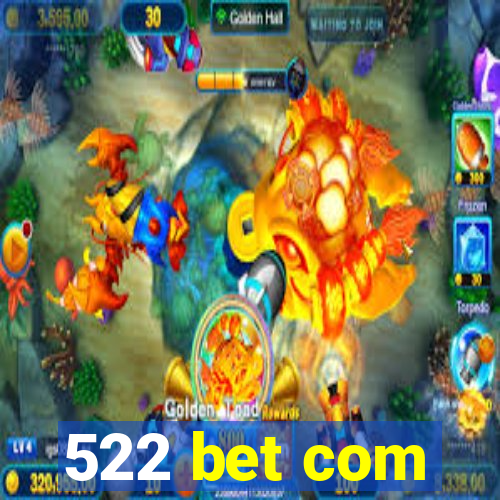 522 bet com