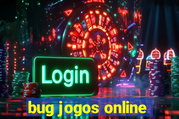 bug jogos online