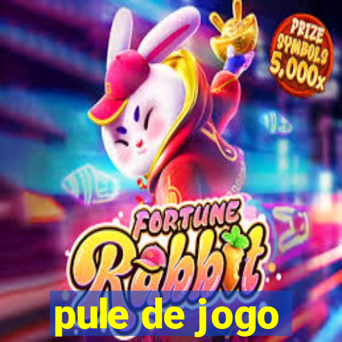 pule de jogo