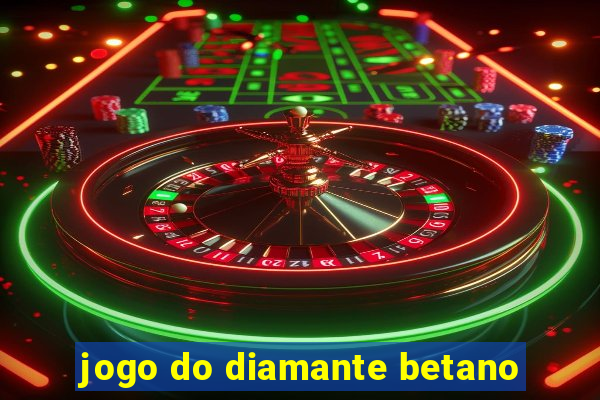 jogo do diamante betano