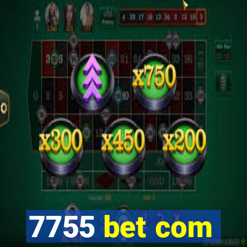 7755 bet com