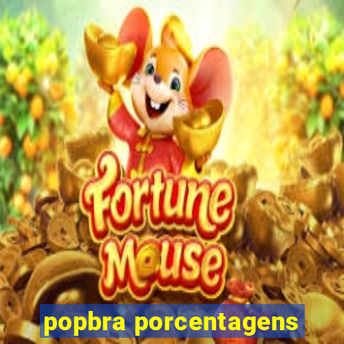 popbra porcentagens