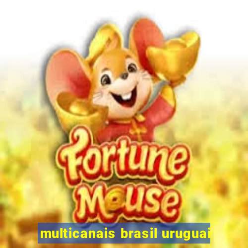 multicanais brasil uruguai