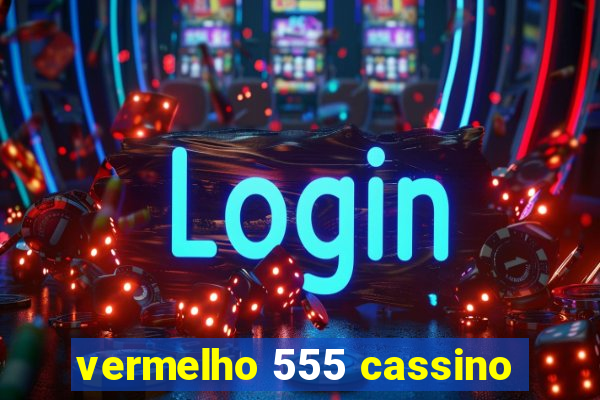 vermelho 555 cassino