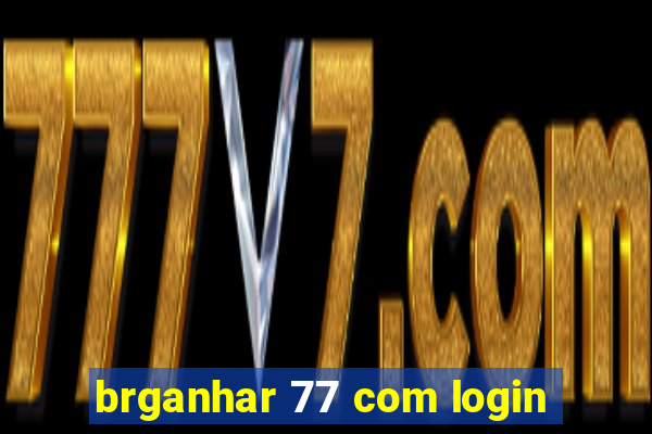 brganhar 77 com login