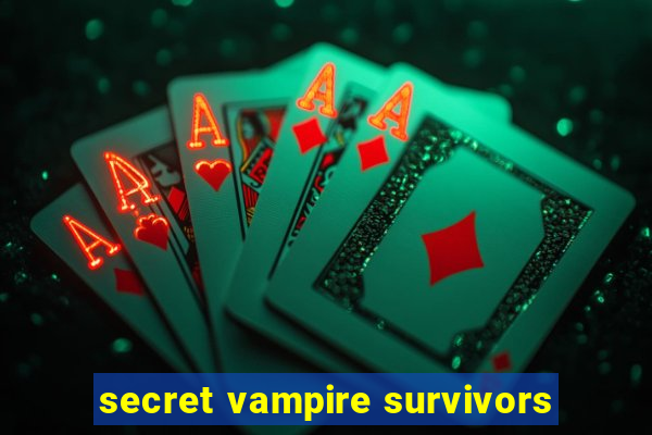 secret vampire survivors