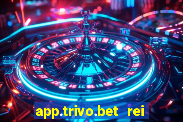 app.trivo.bet rei do bicho