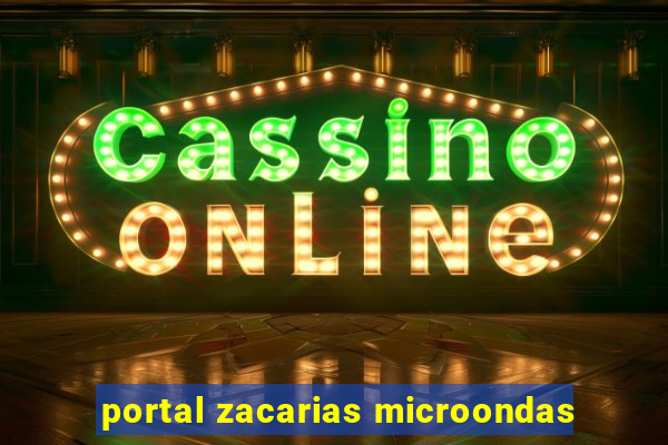 portal zacarias microondas