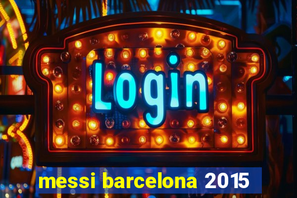 messi barcelona 2015