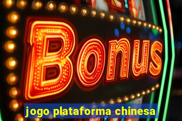 jogo plataforma chinesa