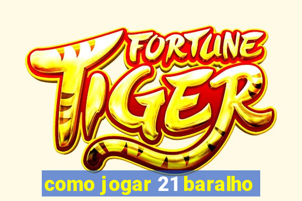 como jogar 21 baralho