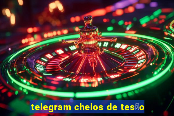 telegram cheios de tes茫o