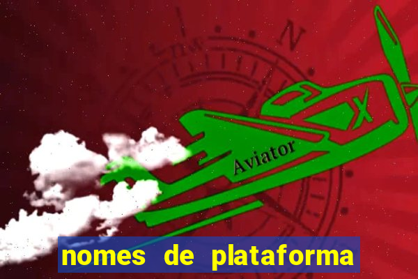 nomes de plataforma de jogos de aposta